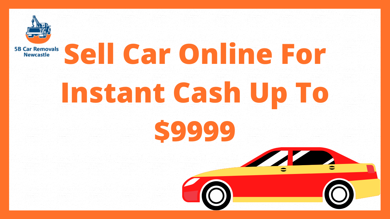 Sell Car Online For Instant Cash Up To $9999 | 5b Car Removals