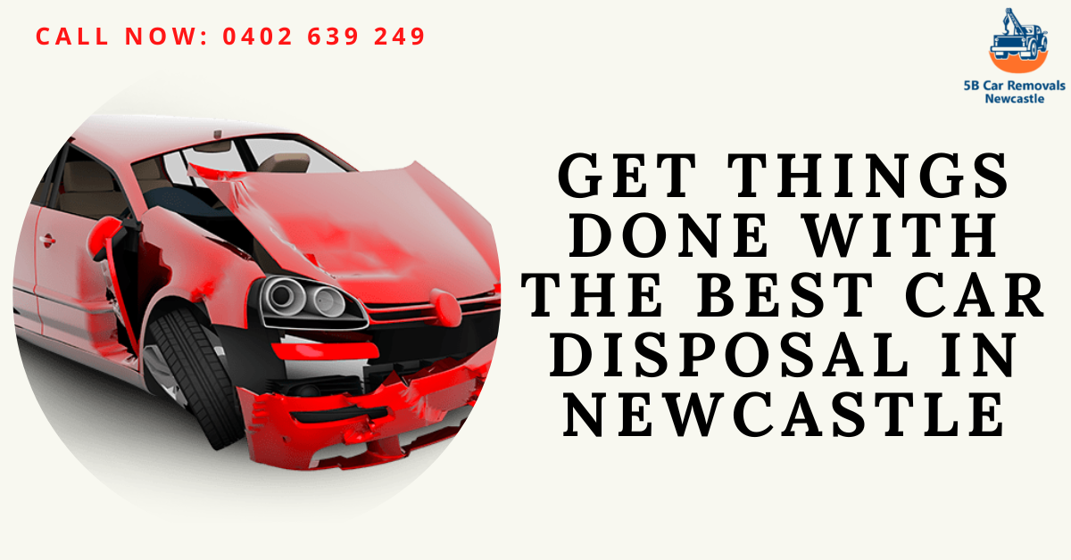 Get Things Done With The Best Car Disposal in Newcastle